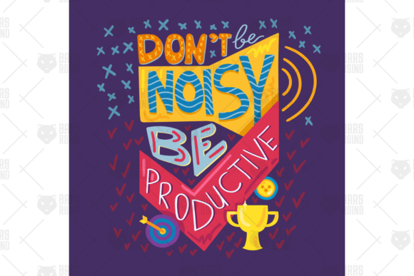 A Review of Don t Noisy Be Productive Graphics & Illustrations