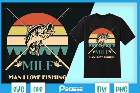 MILF Man I Love Fishing Graphics for T-Shirt Designs