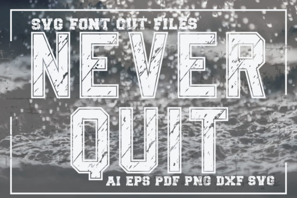 Never Quit Font: A Designer's Review for Graphics and Crafts